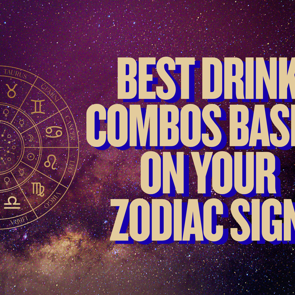 Best Drink Combos Based on Your Zodiac Sign | Dual Drinks